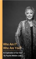 Who am I? Who are you? An Exploration of Our Soul