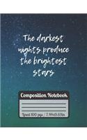 The Darkest Nights Produce The Brightest Stars Compotition Notebook: Motivational & Inspirational Journal With Stars Universe Pattern Perfect for Students