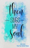 2020-2023 Three Year Monthly Planner - Then Sings My Soul