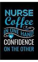 Nurse Coffee in one hand confidence on the other
