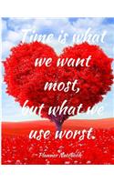Time is what we want most, but what we use worst. Planner Notebook