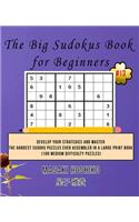 The Big Sudokus Book for Beginners #13: Develop Your Strategies And Master The Hardest Sudoku Puzzles Ever Assembled In A Large Print Book (100 Medium Difficulty Puzzles)