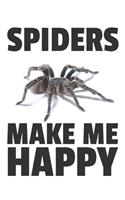 Spiders Make Me Happy: 6x9" Dot Bullet Notebook/Journal Funny Spider, Arachnid Lover Gift Idea