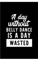 A Day Without Belly Dance Is A Day Wasted