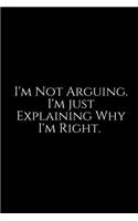 I'm Not Arguing. I'm Just: Funny Office Work Notebook For Taking Meeting Minutes (Adult Banter Desk Notepad Series). Blank Lined Journal Notebook for the Office Conference Cal