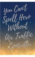 You Can't Spell Hero Without Air Traffic Controller