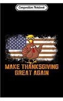 Composition Notebook: Make Thanksgiving Great Again Trumps Journal/Notebook Blank Lined Ruled 6x9 100 Pages