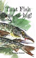 Fly Fishing Journal: The ultimate Fishing Logbook to catch the big Fish!