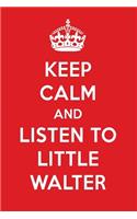 Keep Calm and Listen to Little Walter: Little Walter Designer Notebook
