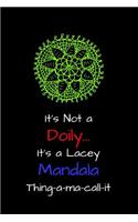 It's Not a Doily, It's a Lacey Mandala Thing-A-Ma-Call-It