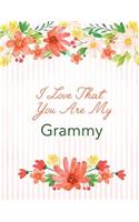 I Love That You Are My Grammy: Pink, Striped Notebook, Watercolor Flowers, Gift for Nana, Bullet Journal and Sketch Book, Composition Book, 8.5 x 11 inch 110 page, Wide Ruled