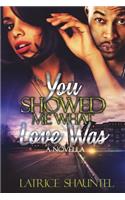 You Showed Me What Love Was: A Novella