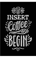 Insert Coffee to Begin