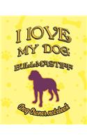 I Love My Dog Bullmastiff - Dog Owner Notebook