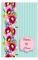 Matron of Honor: Keepsake Note Book Journal for Wedding Party Members