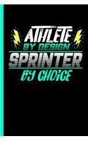 Athlete By Design Sprinter By Choice: Notebook & Journal Or Diary For Sprinting Sports Lovers - Take Your Notes Or Gift It To Buddies, College Ruled Paper (120 Pages, 6x9")