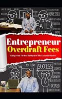 Entrepreneurs Overdraft Fees The Ups and Downs Of The Essential Hustler