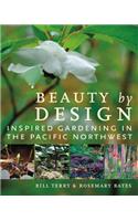Beauty by Design: Inspired Gardening in the Pacific Northwest