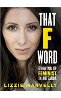 That F Word: Growing Up Feminist in Aotearoa