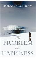 The Problem with Happiness