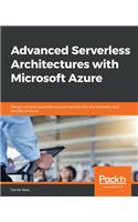 Advanced Serverless Architectures with Microsoft Azure