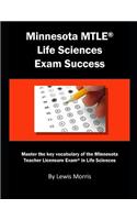 Minnesota Mtle Life Sciences Exam Success: Master the Key Vocabulary of the Minnesota Teacher Licensure Exam in Life Sciences
