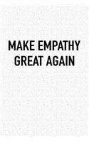 Make Empathy Great Again: A 6x9 Inch Matte Softcover Journal Notebook with 120 Blank Lined Pages