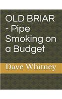 Old Briar - Pipe Smoking on a Budget