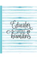 Educator of Mini Humans: Notebook for Teacher Appreciation - College Ruled Paper with Funny Teaching Quote(10 Education Is a Gift Composition Books)