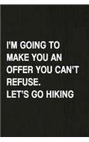 I'm Going to Make You an Offer You Can't Refuse. Let's Go Hiking