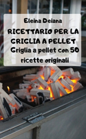 Ricettario Per La Griglia a Pellet