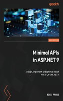 Minimal APIs in ASP.NET 9 - Second Edition: Design, implement, and optimize robust APIs in C# with .NET 9