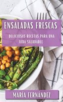 Ensaladas Frescas: Deliciosas Recetas para una Vida Saludable