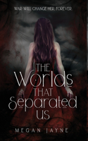 Worlds That Separated Us