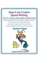 Speed Writing, the 21st Century Alternative to Shorthand (Easy 4 Me 2 Learn) International English