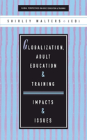 Globalization, Adult Education and Training: Impacts and Issues(Global Perspectives on Adult Education and Training)