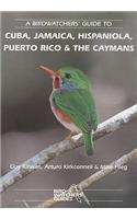 A Birdwatchers' Guide to Cuba, Jamaica, Hispaniola, Puerto Rico and the Caymans