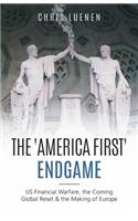 The 'America First' Endgame