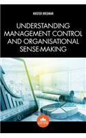 Understanding Management Control and Organisational Sense-making
