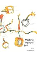 Machines We Have Built