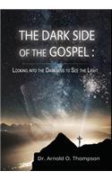 The Dark Side of the Gospel