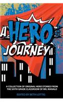 A Hero: A Collection of Original Hero Stories from the Sixth-Grade Classroom of Mr. Manalo