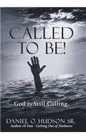 Called to Be!