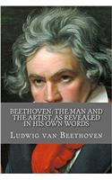 Beethoven: The Man and the Artist, As Revealed in His Own Words