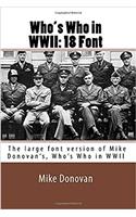 Who's Who in WWII: 18 Font: The Americans; The British; The Germans; The Italians; The Japanese; The Russians, and the Rest: The Large Font Version of Mike Donovan's W