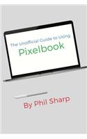 The Unofficial Guide to Using Pixelbook