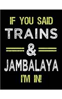 If You Said Trains & Jambalaya I'm In: Blank Sketch, Draw and Doodle Book