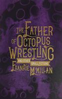 Father of Octopus Wrestling