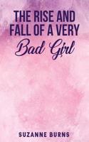 The Rise and Fall of a Very Bad Girl