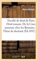 Faculté de Droit de Paris. Droit Romain. de la Cura Annonae Chez Les Romains